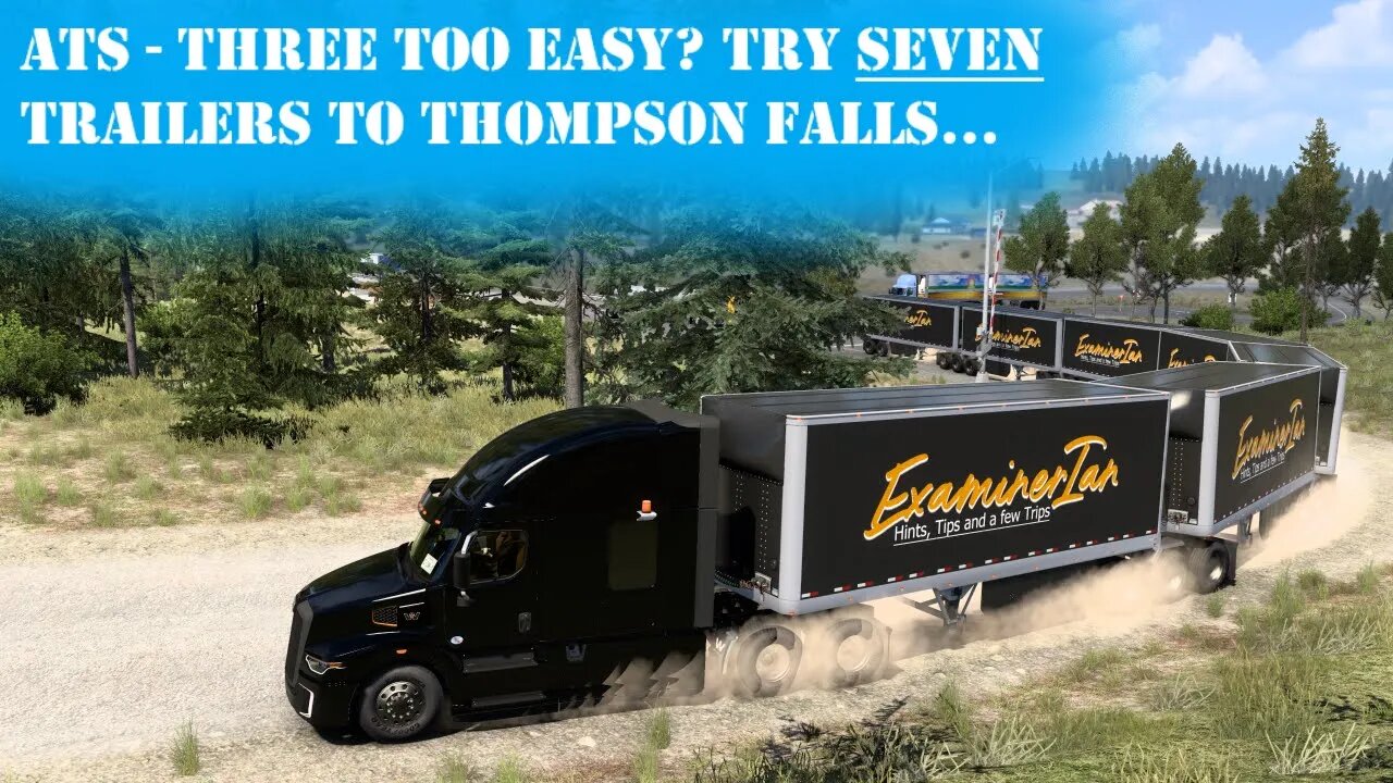 ATS - Three too easy? Try SEVEN trailers to Thompson Falls...