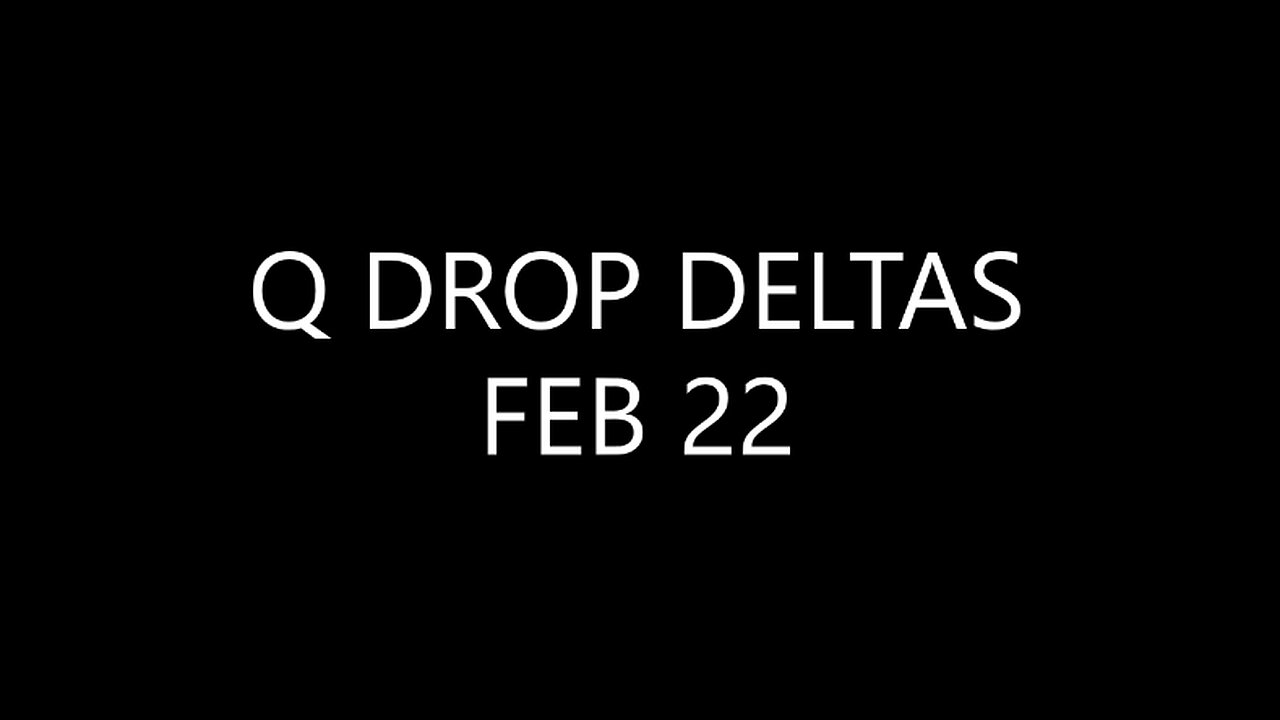 Q DROP DELTAS FEB 22