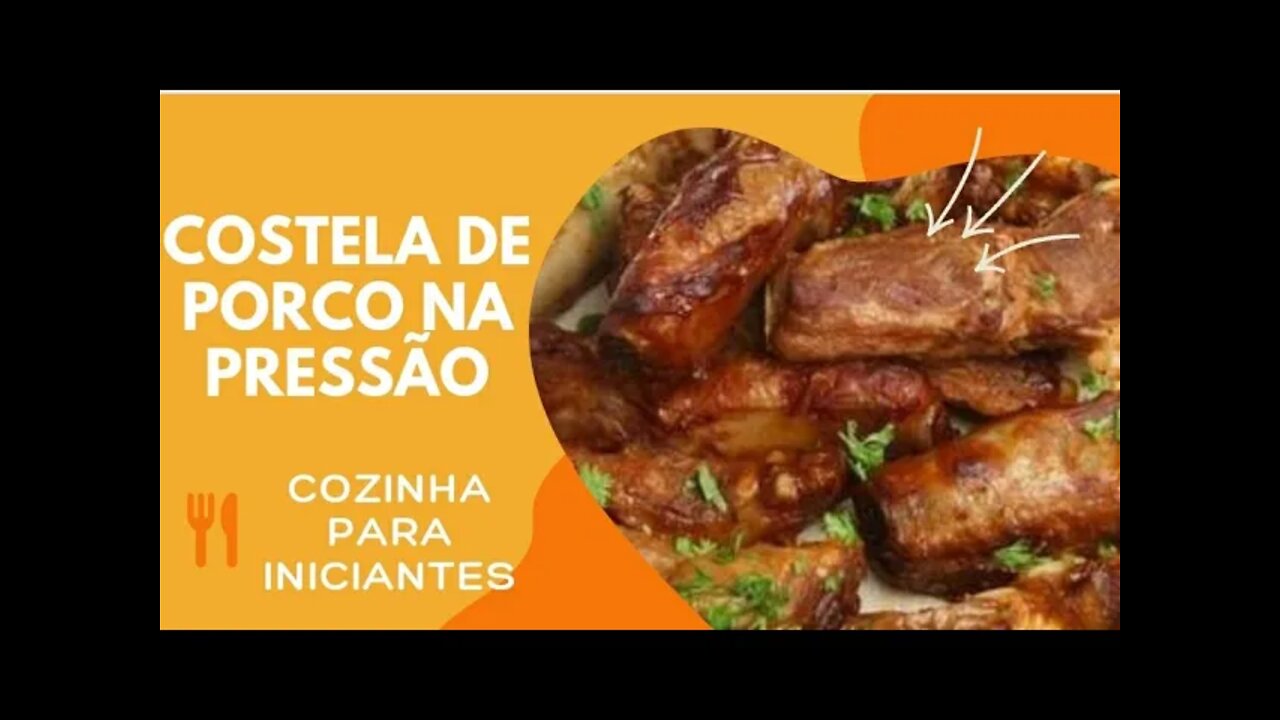 COSTELINHA DE PORCO NA PANELA DE PRESSÃO - COZINHA PARA INICIANTES - FÁCIL, SIMPLES, RÁPIDA E MACIA