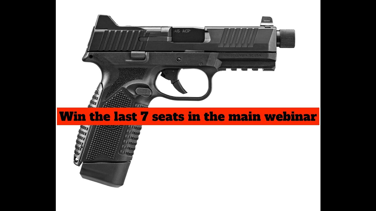 FN 545™ Tactical MINI #3 FOR THE LAST SEATS IN THE MAIN WEBINAR