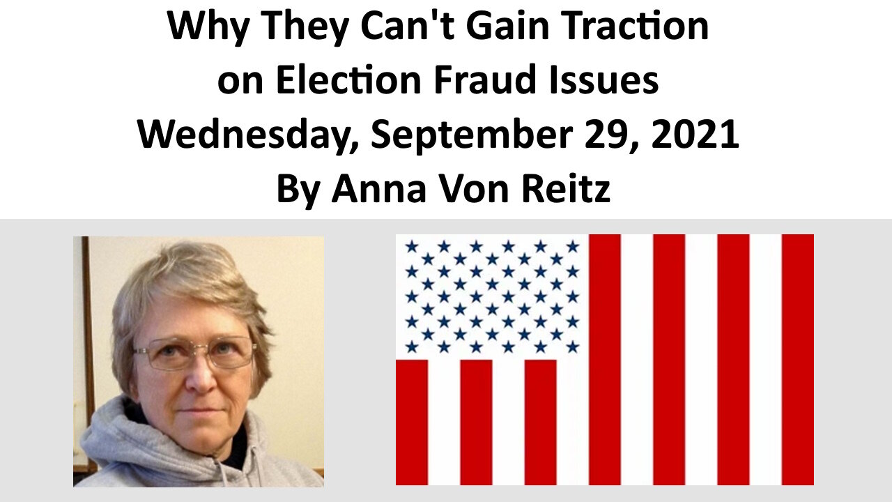 Why They Can't Gain Traction on Election Fraud Issues By Anna Von Reitz
