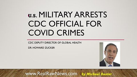 U.S. MILITARY ARRESTS CDC DIRECTOR DR. HOWARD ZUCKER
