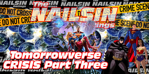 The Nailsin Ratings: Tomorrowverse Crisis Part Three