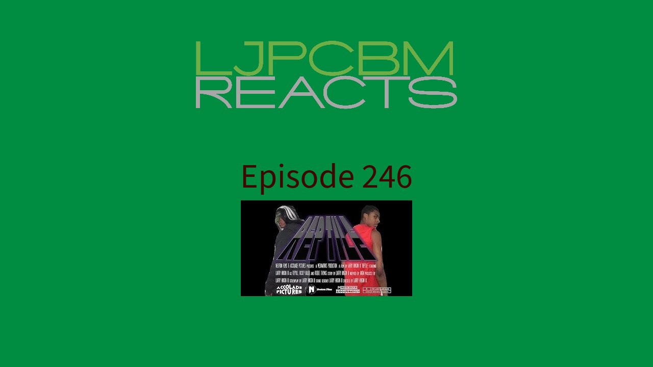 LJPCBM Reacts - Episode 246 - Reptile - The Three Cuts