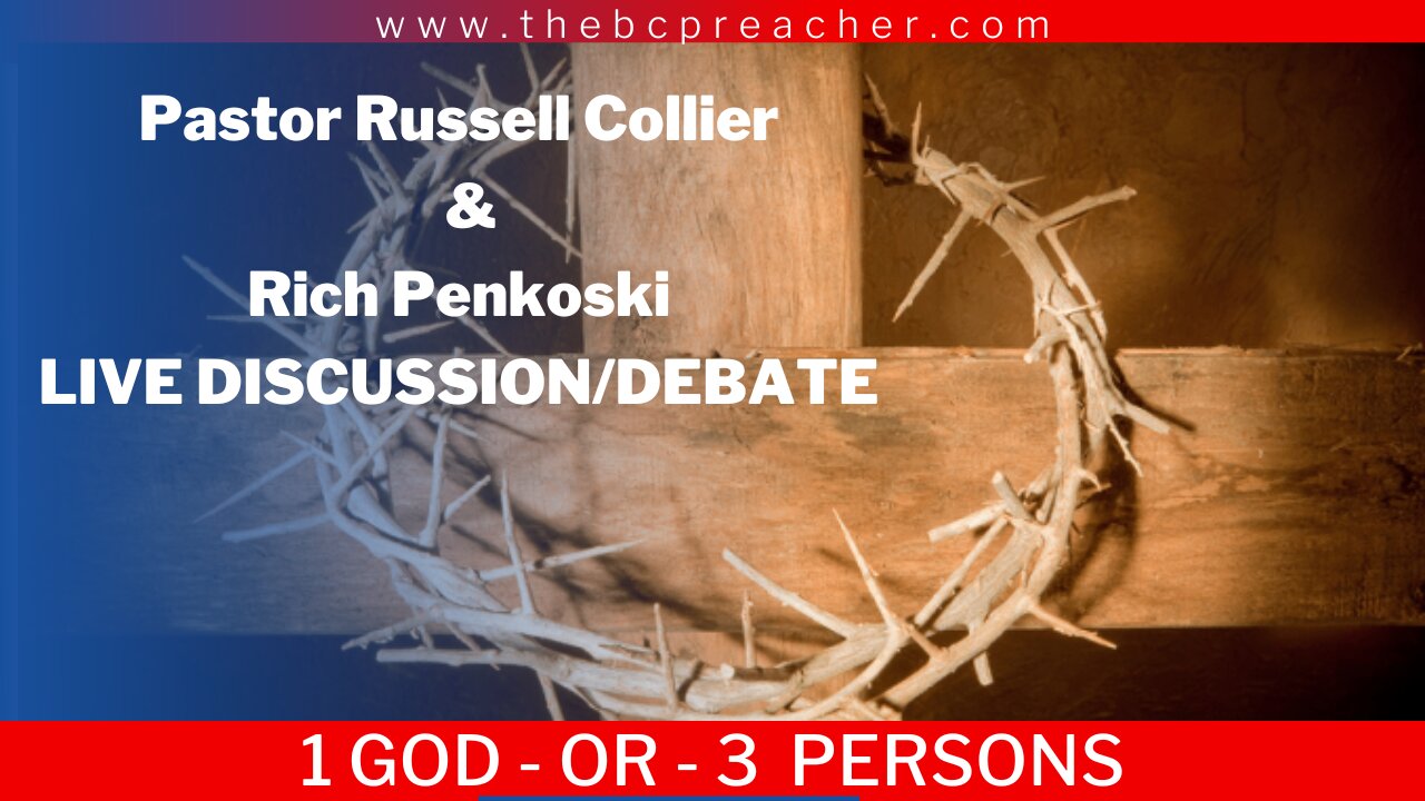 Pastor Russell Collier & Rich Penkoski/ 1 GOD or 3 PERSONS #live #jesus #debate