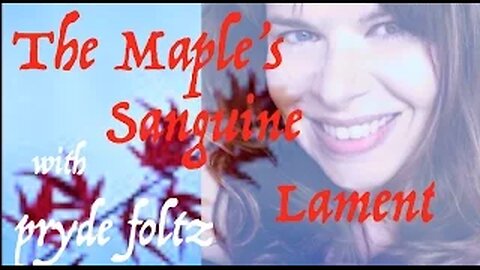 The Maple's Sanguine Lament. Poetry Spoken Word