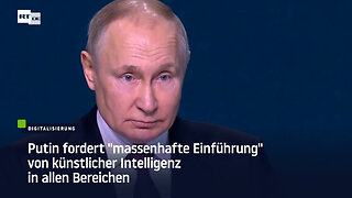 Putin fordert "massenhafte Einführung" von künstlicher Intelligenz in allen Bereichen