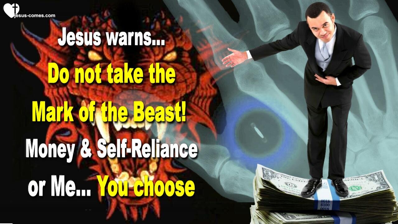 May 11, 2015 ❤️ Jesus warns... Do not take the Mark of the Beast! Money & Self-Reliance or Me... You choose