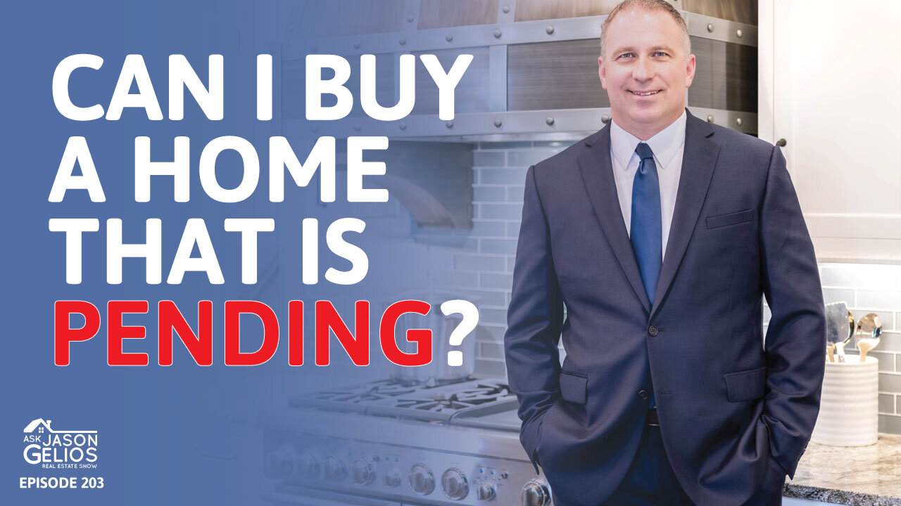 Can I Buy a Home That Is Pending? | Ep. 203 AskJasonGelios Real Estate Show