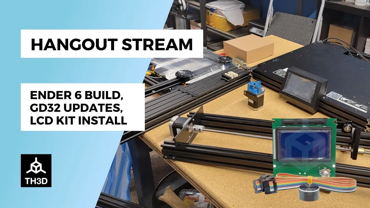 Ender 6 Build, LCD Kit Install, GD32 Updates | Livestream | 1AM CST 3/7/22 | Part 2