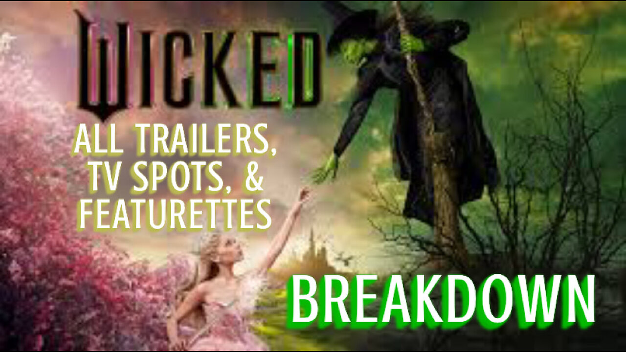 Wicked Movie ALL Trailers, TV Spots, and Featurettes In Chronological Order BREAKDOWN