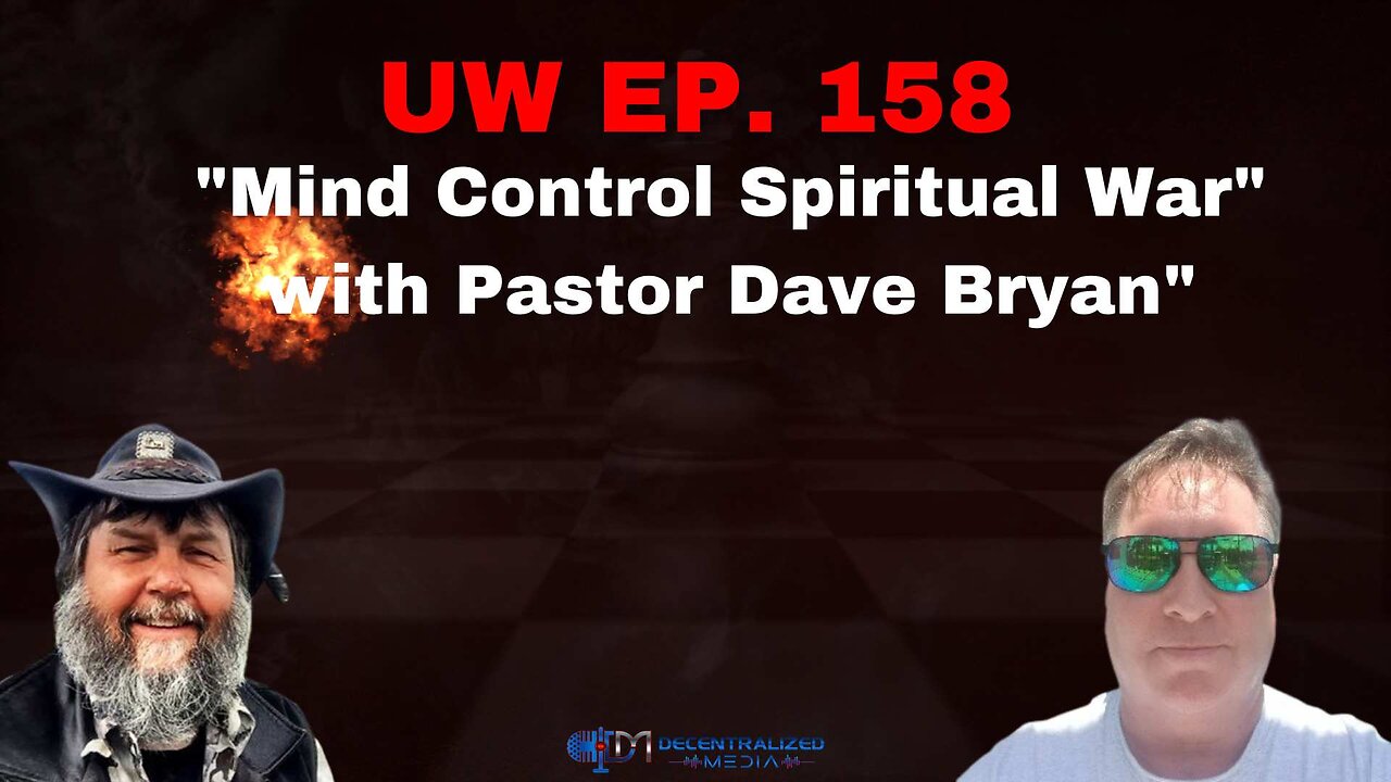 Unrestricted Warfare Ep. 158 | "Mind Control Spiritual War" with Pastor Dave Bryan"