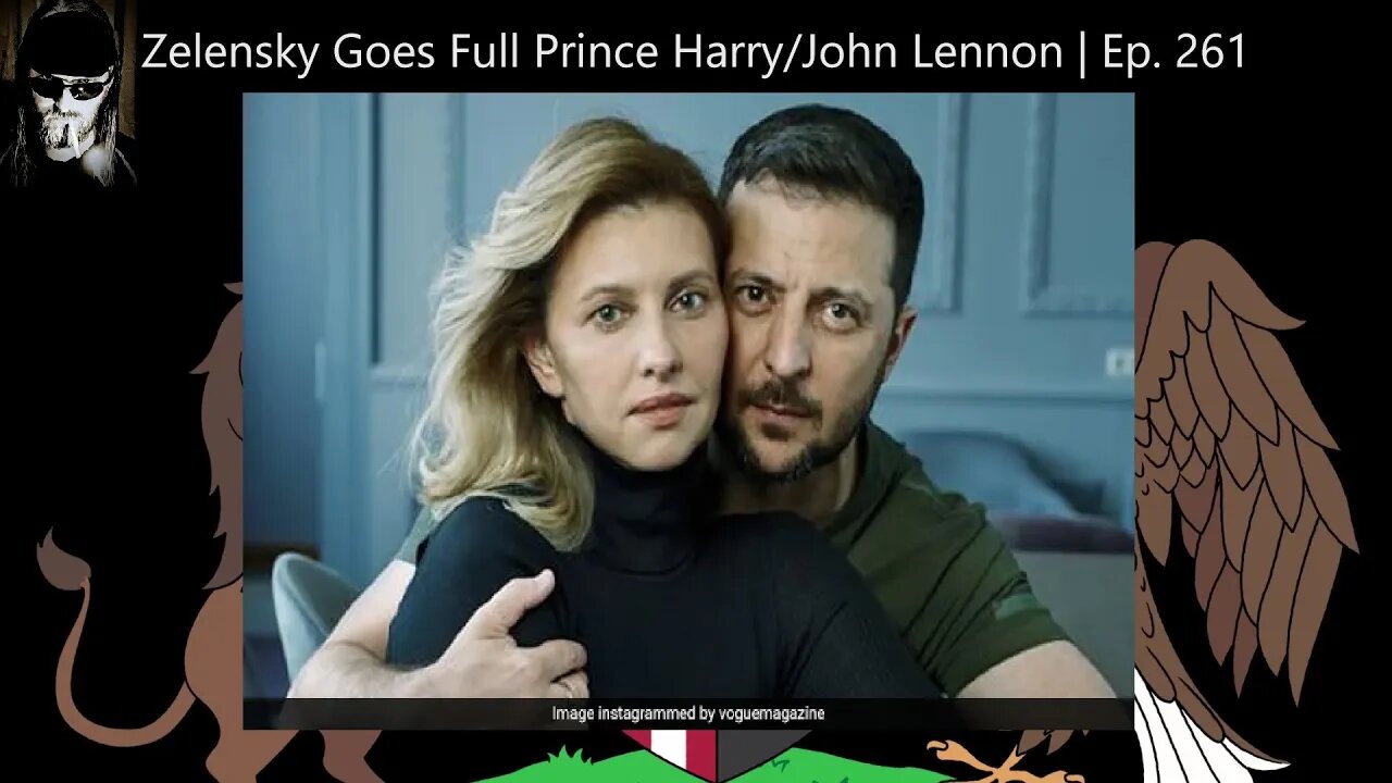 Zelensky Goes Full Prince Harry/John Lennon | Ep. 261