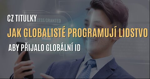 Jak globalisté programují lidstvo, aby přijalo globální průkaz totožnosti (ID) - CZ TITULKY