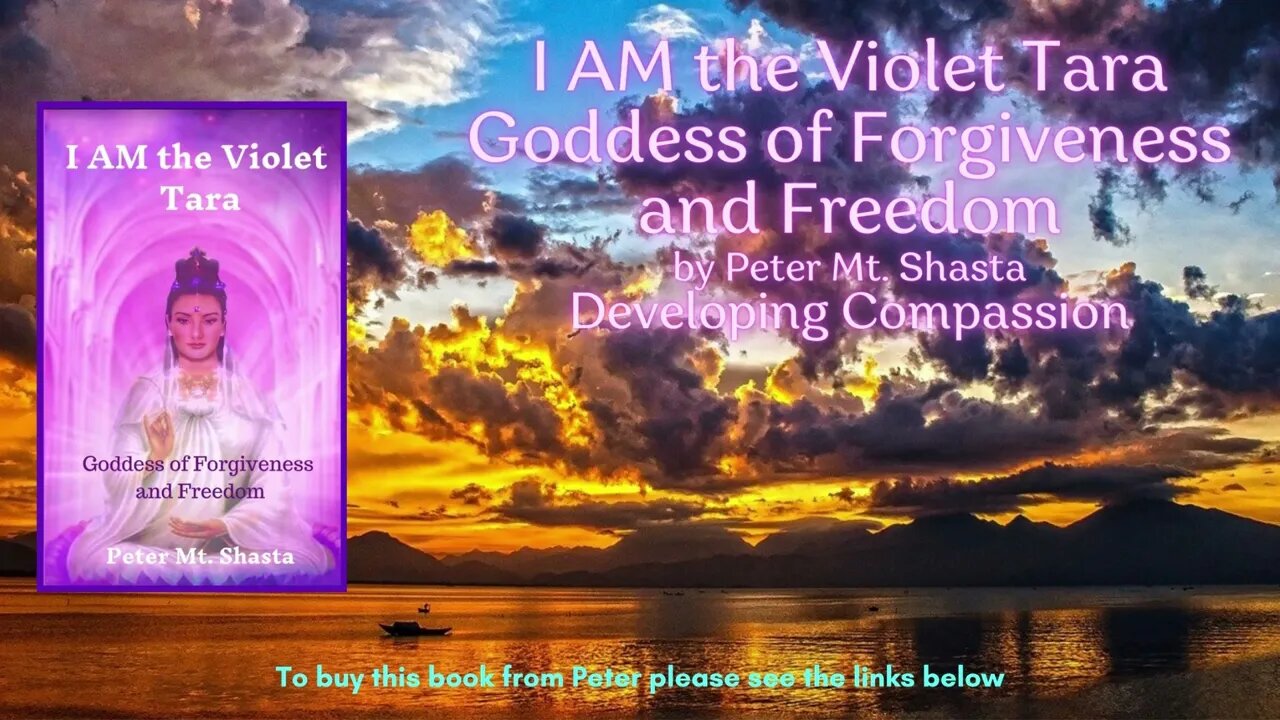 I AM the Violet Tara Goddess of Forgiveness and Freedom | Developing Compassion | Peter Mt Shasta