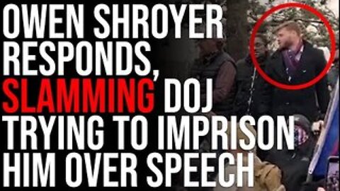 Owen Shroyer Slams DOJ Trying To Imprison Him Over Protected Speech, Statement Proves It's Political