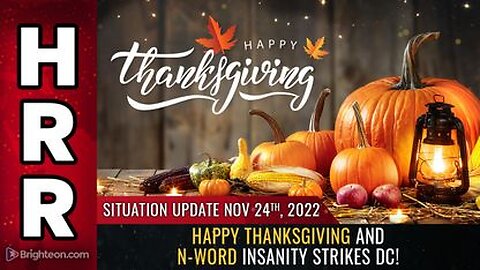 11-24-22 S.U. - HAPPY THANKSGIVING and N-Word insanity strikes DC!