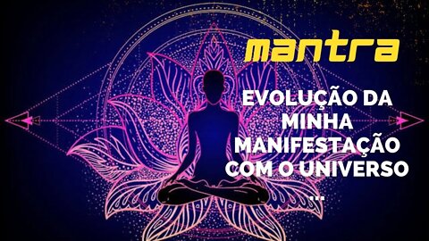 MANTRA DO DIA - EVOLUÇÃO DA MINHA MANIFESTAÇÃO #mantra #afirmações #leidaatração