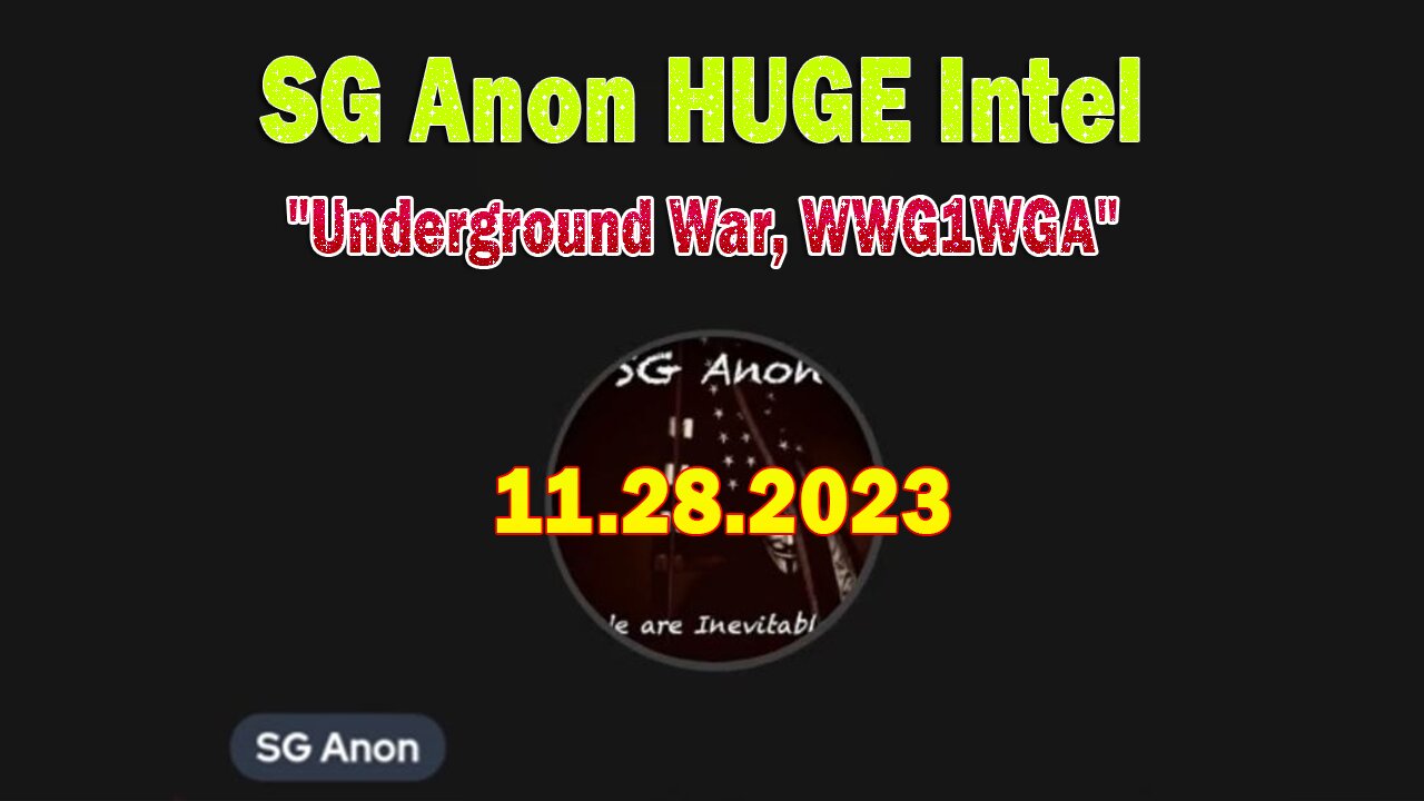 SG Anon HUGE Intel 11.28.23: "Underground War, WWG1WGA"