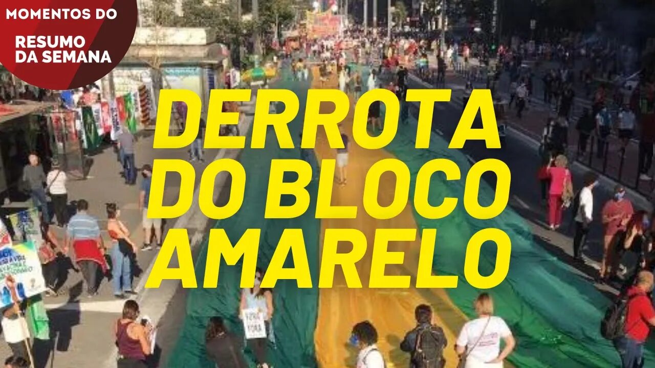 A derrota do bloco amarelo nas manifestações | Momentos do Resumo da Semana