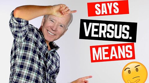 WHAT BIDEN SAID VS WHAT HE MEANT