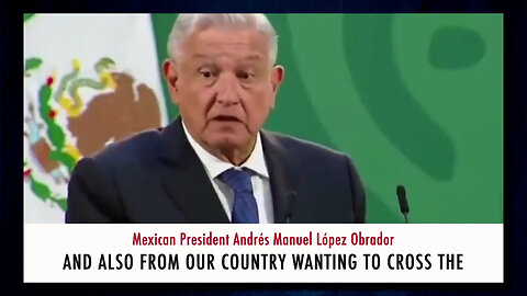 Mexican President OUTS Biden's Open Border in Front of the Whole World