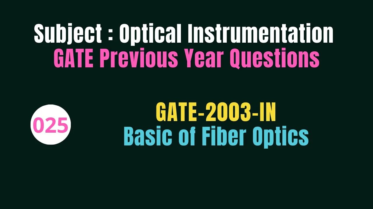 025 | GATE 2003 | Basic of Fiber Optics | Previous Year Gate Questions on Optical Instrumentation