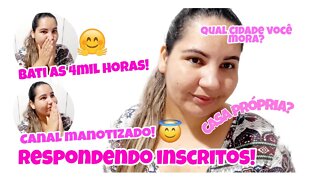 RESPONDENDO OS INSCRITOS // BATI AS 4 MIL HORAS + MEU CANAL FOI MANOTIZADO// CASA PRÓPRIA?