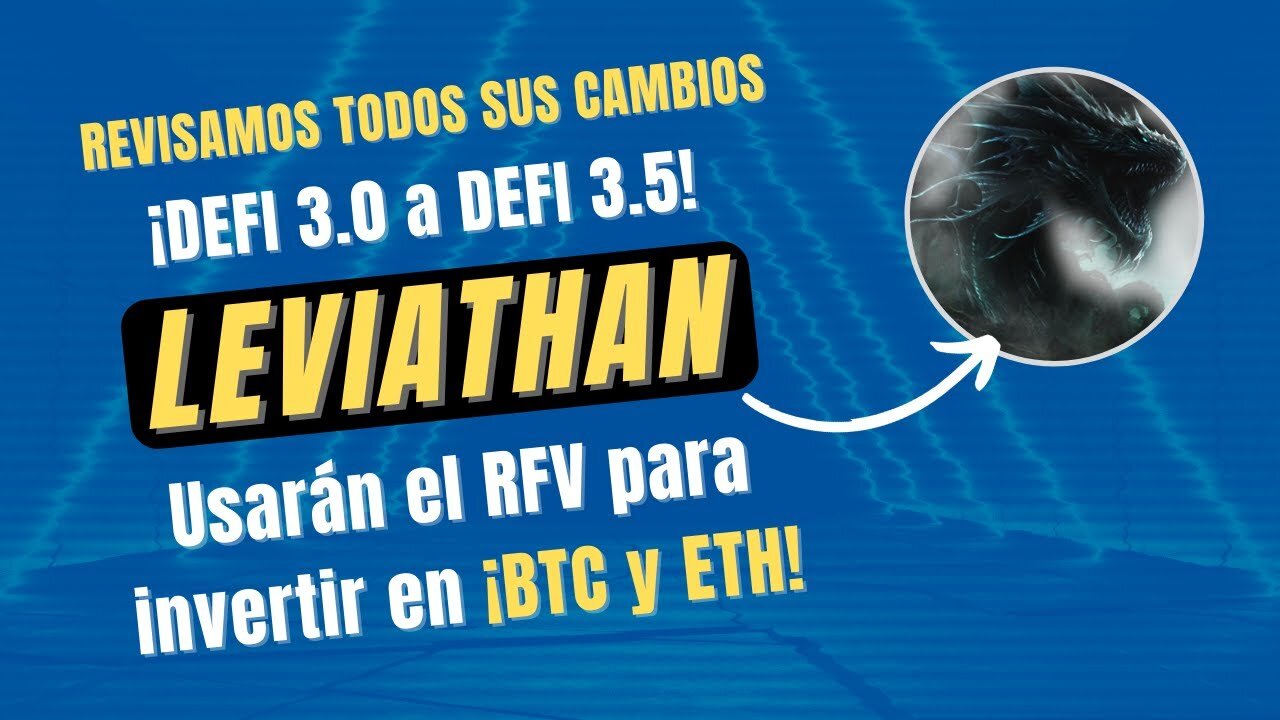 LEVIATHAN 🤑🤑 de DEFI 3.0 a DEFI 3.5 INVERTIRÁN en BTC y ETH