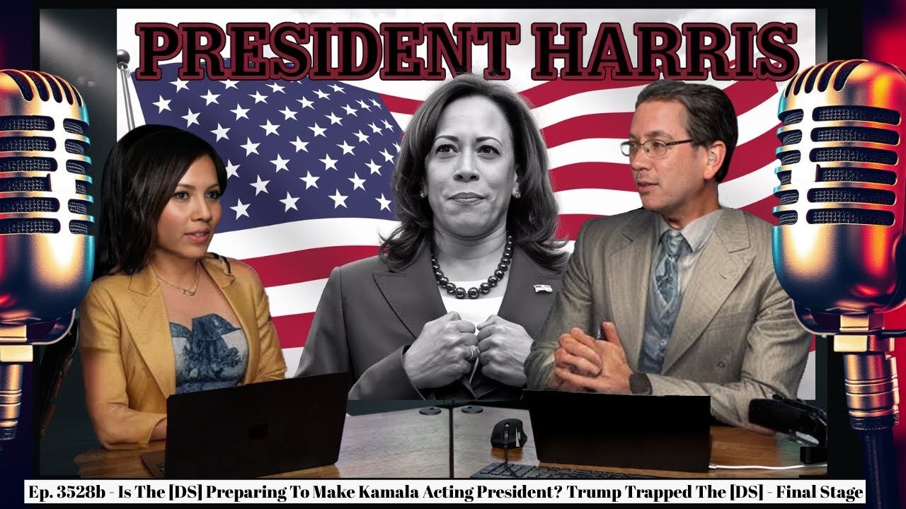 Deep Dive Podcast X22 Ep .3528b - Is The DS Preparing To Make Kamala Acting President?