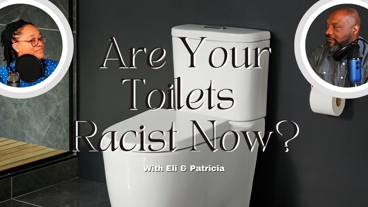 Are Your Toilets Racist Now?