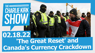 'The Great Reset' and Canada's Currency Crackdown + Ask Me Anything | The Charlie Kirk Show LIVE