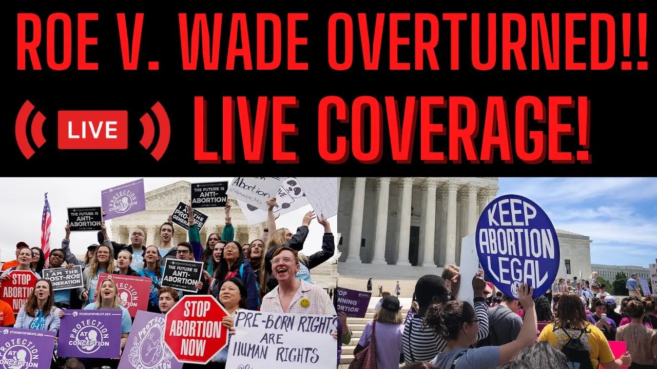 🔴LIVE: Roe V. Wade Overturned!! (LIVE COVERAGE)