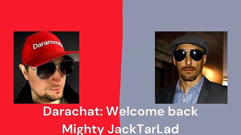 Darachat: Welcome back Mighty JackTarLad