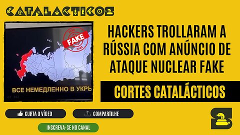 [CORTES] HACKERS TROLLARAM A RÚSSIA COM ANÚNCIO DE ATAQUE NUCLEAR FAKE