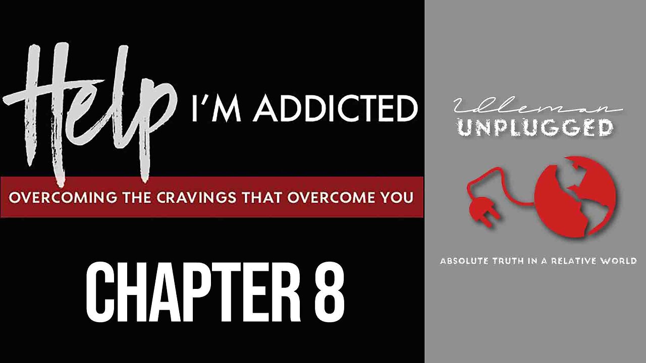 Help I'm Addicted: Chapter 08 - Pushing through Withdrawals | Idleman Unplugged