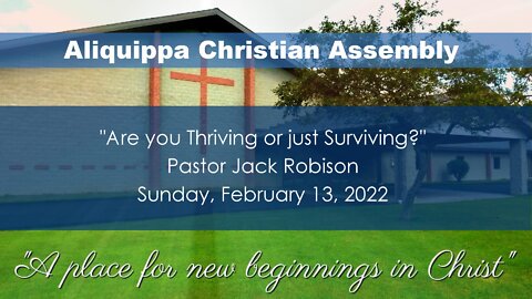 Are you thriving or surviving - ACACHURCH- February 13, 2022