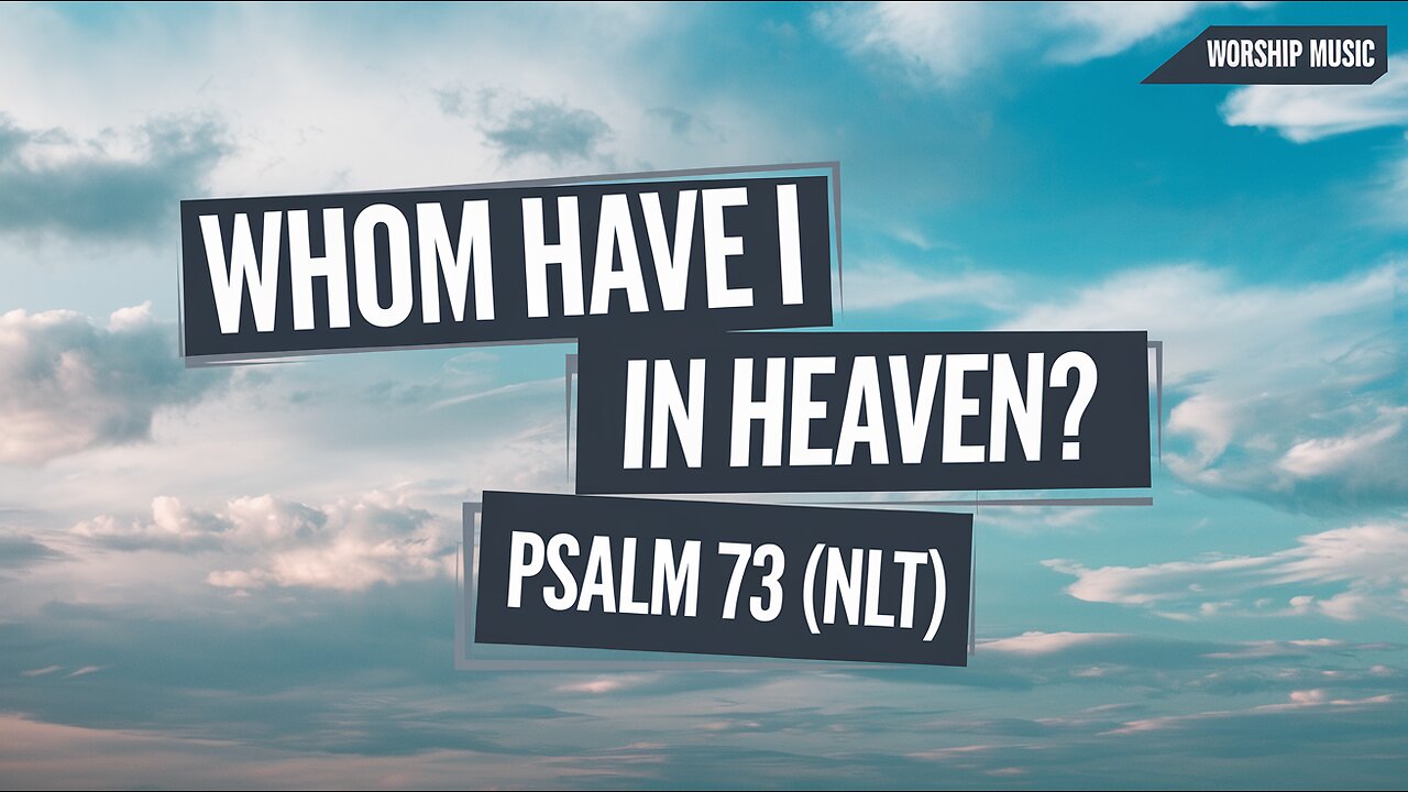 Whom Have I In Heaven with Lyrics | Psalm 73 (NLT) | Female Worship Music