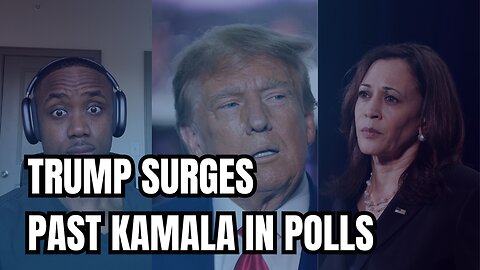 Trump SURGES Past Kamala in Polls – Major Update Revealed