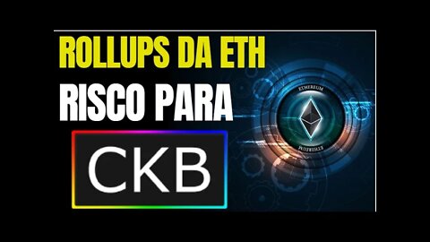 CKB COMO OS ROLL UPS DA ETH PODEM ATRAPALHAR A NERVOS NETWORK