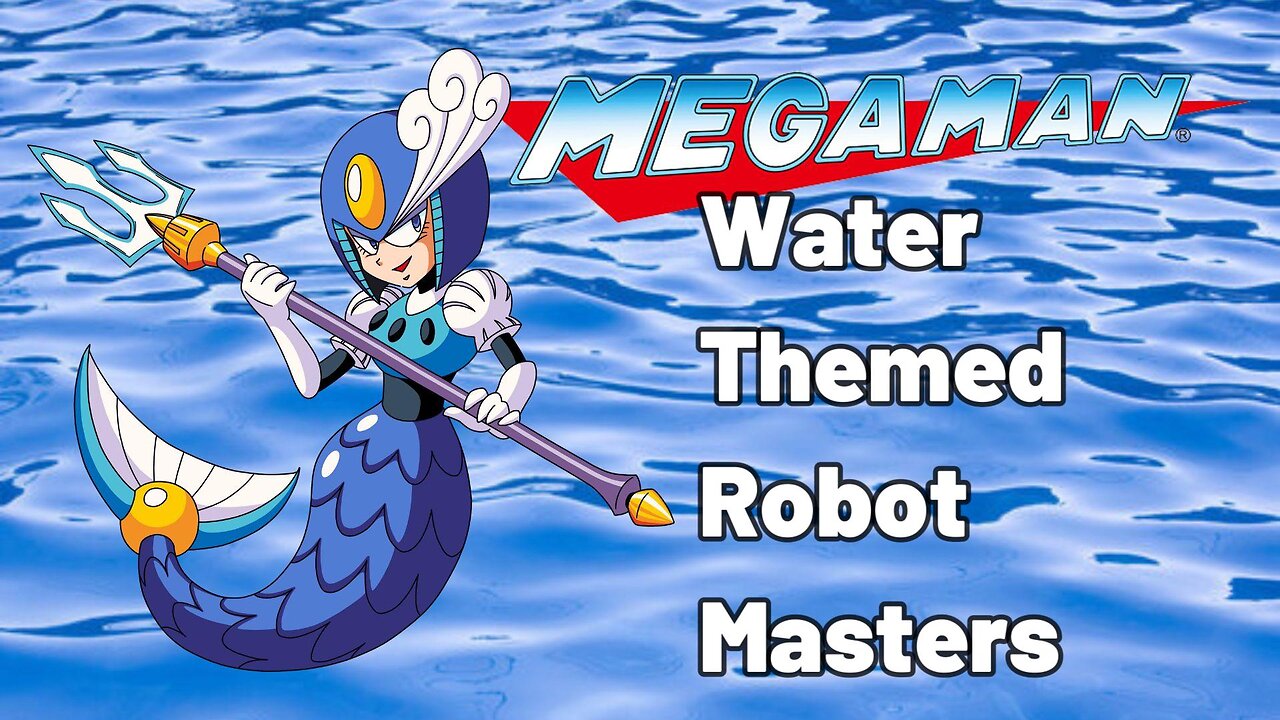 Megaman: Water-Themed Robot Masters