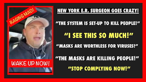 NEW YORK E.R. SURGEON GOES CRAZY! “THIS SYSTEM IS SET-UP TO KILL PEOPLE!”