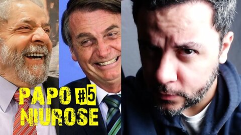 Niurose | Lula ou Bolsonaro | #PapoNiurose5