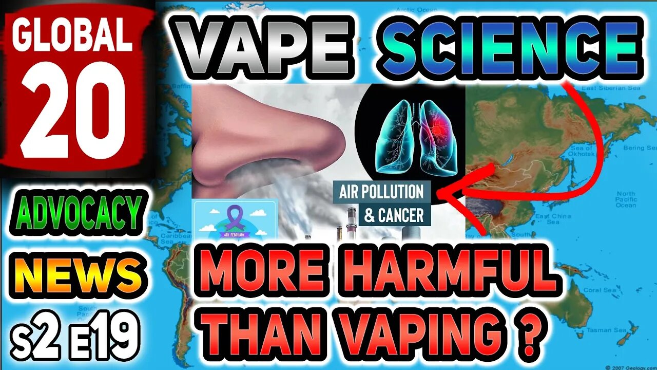 Global 20 Vape Science Advocacy News s2e19