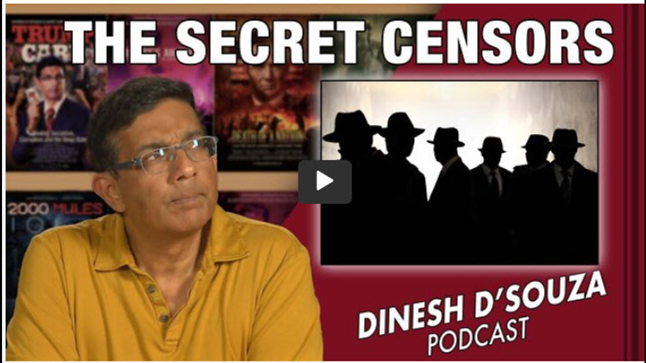 THE SECRET CENSORS Dinesh D’Souza Podcast Ep430