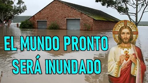EL MUNDO PRONTO SERÁ INUNDADO - MENSAJE DE JESÚS A JENNIFER