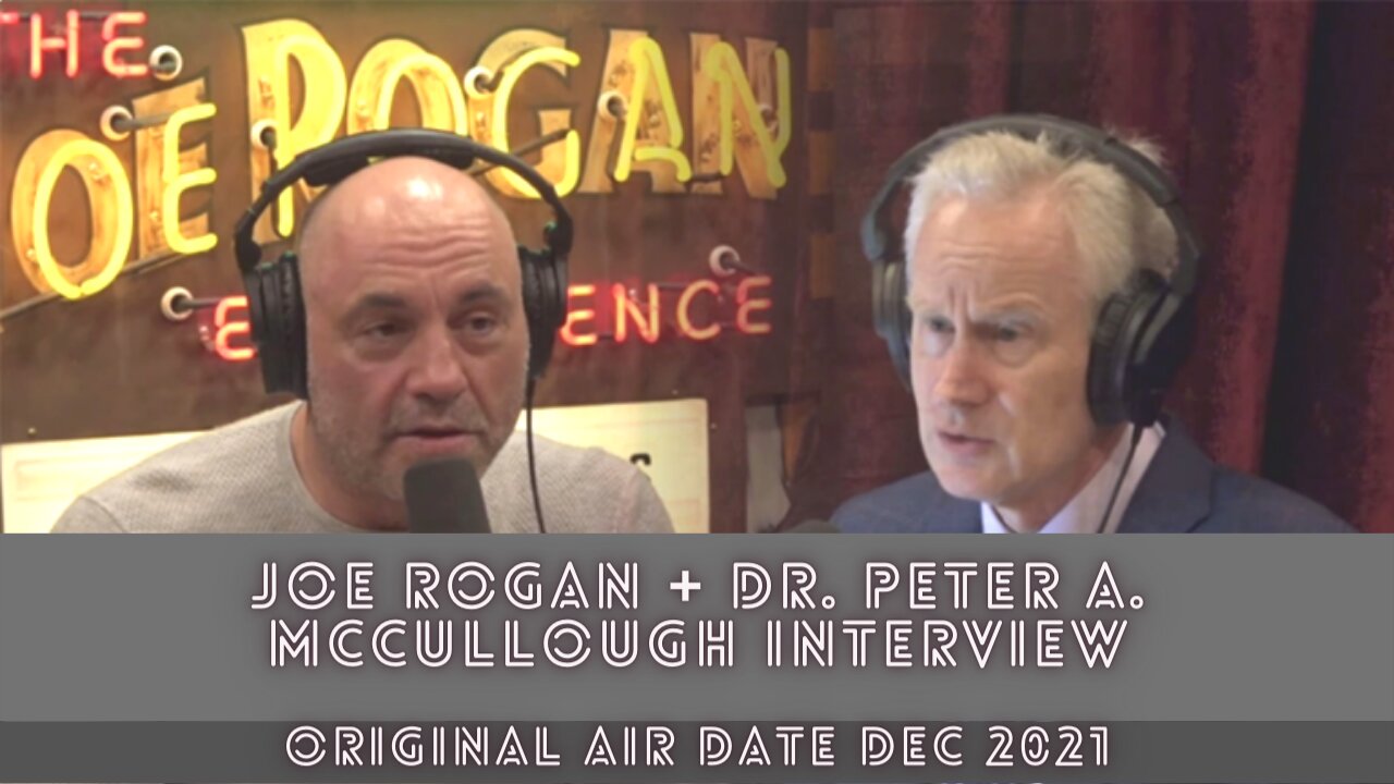 INTERVIEW: Joe Rogan + Dr. Peter A. McCullough