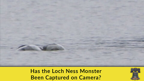 Has the Loch Ness Monster Been Captured on Camera?