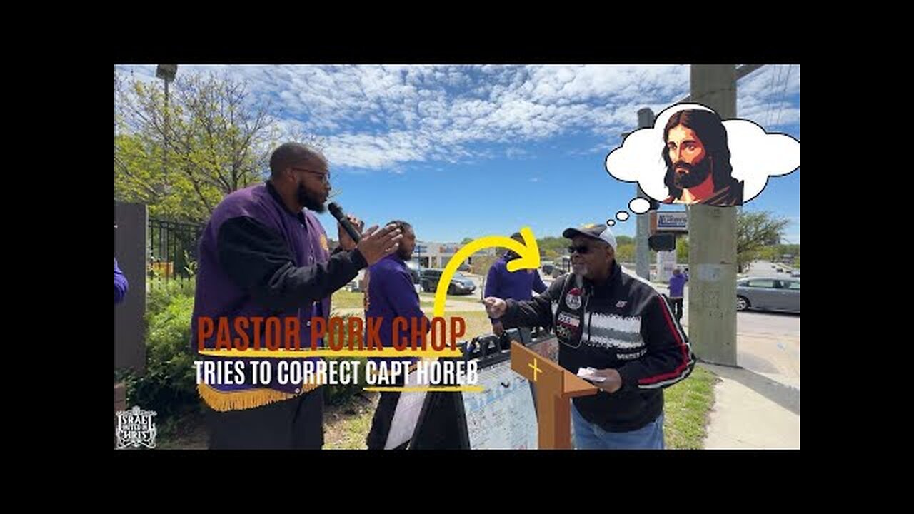 PASTOR PORK CHOP TRIES TO CORRECT CAPT HOREB
