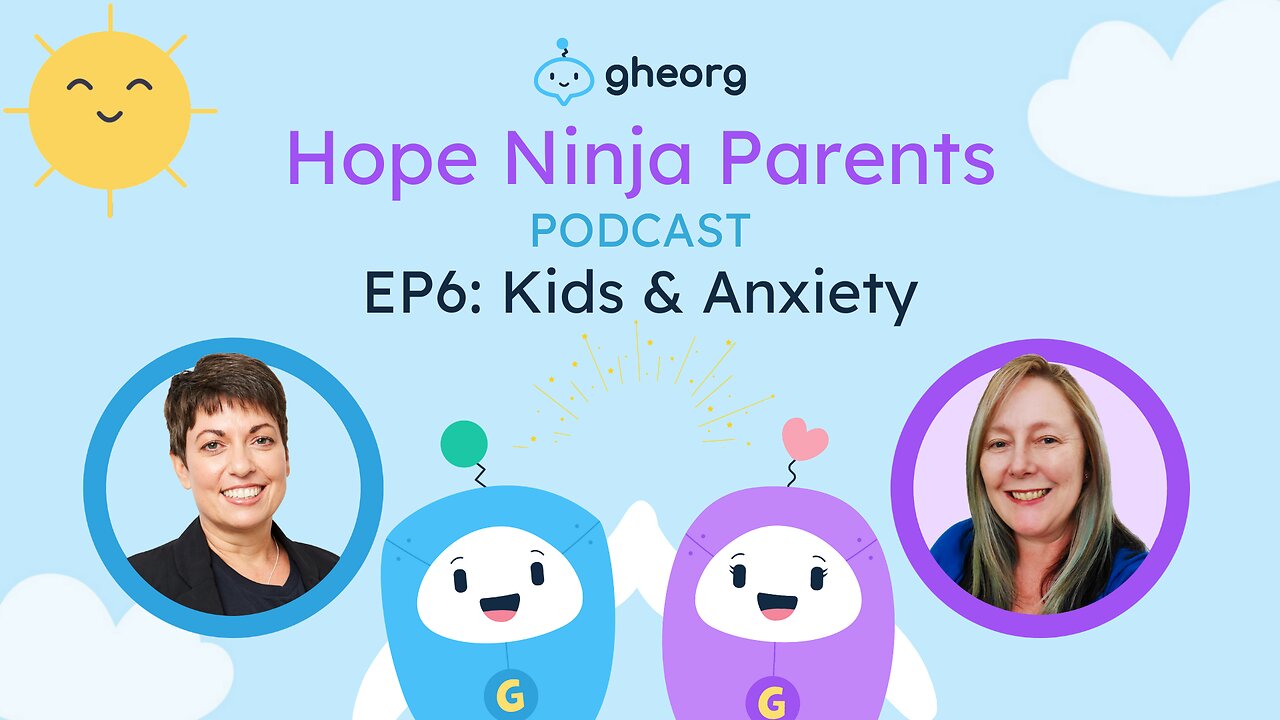 Gheorg's Hope Ninja Parents EP6: Deep Dive into Kids & Anxiety